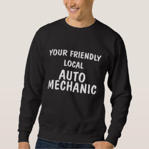 Sweatshirt Votre mécanicien automobile local sympathique