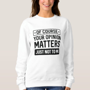 Sweatshirt Votre opinion compte