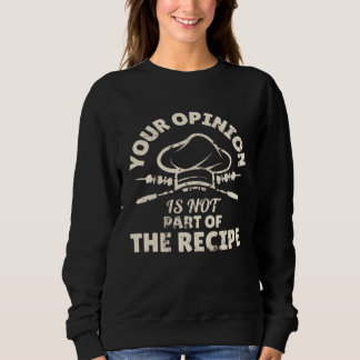 Sweatshirt Votre opinion ne fait pas partie de la recette  Cu