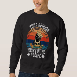 Sweatshirt Votre opinion n'était pas dans la recette Cuisin