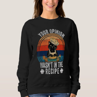Sweatshirt Votre opinion n'était pas dans la recette Cuisin