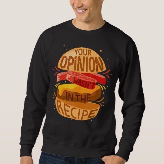 Sweatshirt Votre opinion n'était pas dans le hamburger de la  (Devant)
