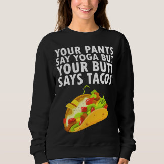 Sweatshirt Votre pantalon dit Yoga mais votre fessier dit Tac