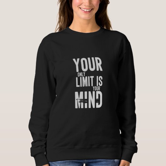 Sweatshirt Votre Seule Limite, C'Est Votre Esprit. (Devant)