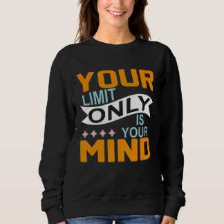 Sweatshirt Votre seule limite est votre esprit alors n'abando
