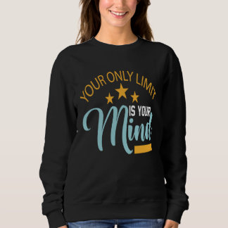 Sweatshirt Votre seule limite est votre esprit donc ne renonc