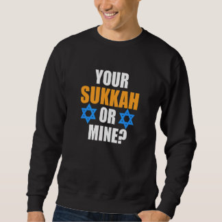 Sweatshirt Votre Sukkah ou la mienne juive Hanukkah juif Fami