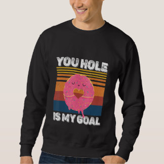 Sweatshirt Votre Trou Est Mon But  Donut Hole