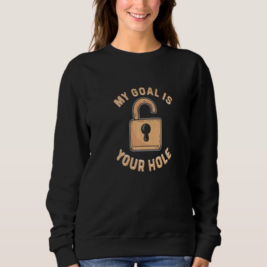Sweatshirt Votre Trou Est Mon Objectif Lock Locksmith (Devant)
