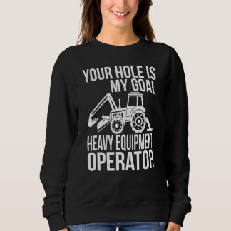 Sweatshirt Votre Trou Est Mon Objectif Opérateur D'Équipement