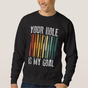 Sweatshirt Votre trou est mon objectif Serrurier Crochetage S