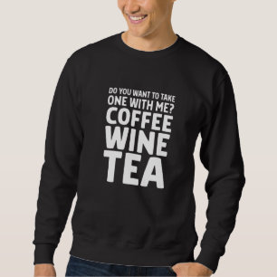 Sweatshirt Voulez-vous prendre un café, du vin ou du thé avec