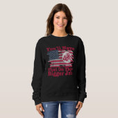 Sweatshirt Vous Aurez Cela Sur Ces Drapeaux De Travaux Plus I (Devant entier)