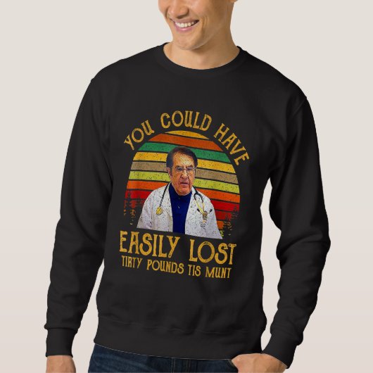 Sweatshirt Vous auriez facilement perdu trente livres ce mois (Devant)