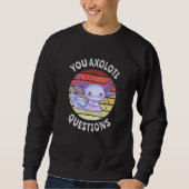 Sweatshirt Vous avez des questions axolotales (Devant)