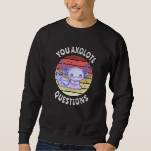 Sweatshirt Vous avez des questions axolotales