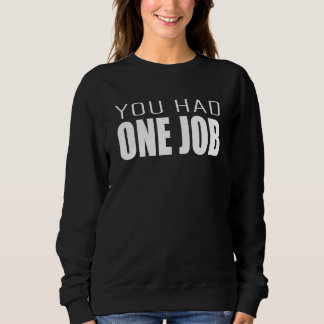 SWEATSHIRT VOUS AVEZ EU UN TRAVAIL