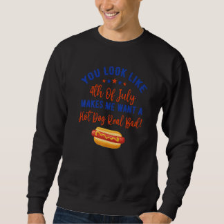 Sweatshirt Vous avez l'air du 4 juillet me donne envie d'un h