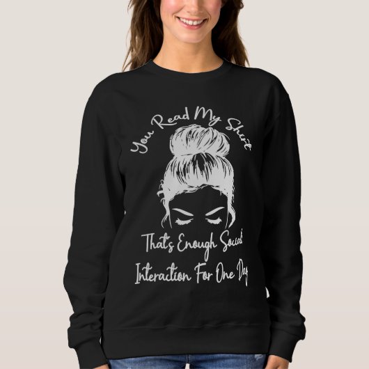 Sweatshirt Vous avez lu mon C'est assez d'interaction sociale (Devant)