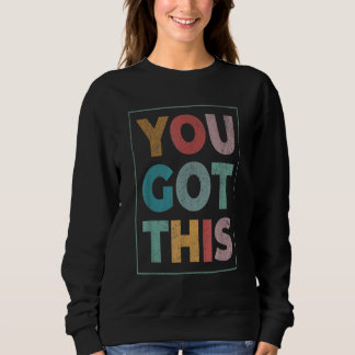 Sweatshirt Vous Avez Obtenu Cette Journée De Test Motivationn