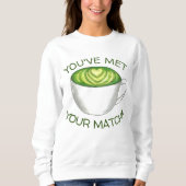 Sweatshirt Vous avez rencontré votre Match Matcha Green Tea L (Devant)