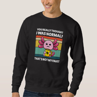 Sweatshirt Vous avez vraiment pensé que j'étais des axolotls 