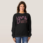 Sweatshirt Vous Comptez, Inspirationnel (Devant entier)