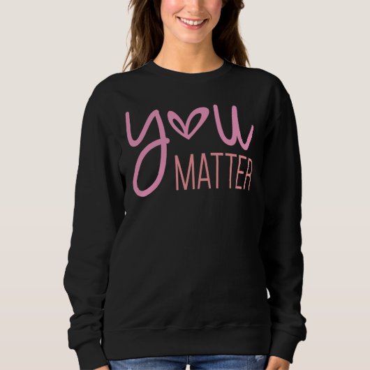 Sweatshirt Vous Comptez, Inspirationnel (Devant)