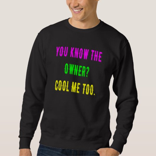 Sweatshirt Vous Connaissez Le Propriétaire Cool Moi Aussi (Devant)