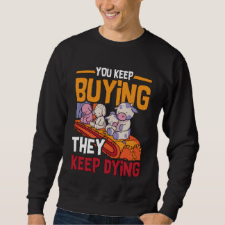 Sweatshirt Vous Continuez D'Acheter Droits Des Animaux Amour