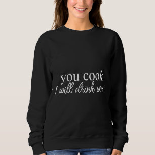 Sweatshirt Vous Cuisinez Je Vais Boire Du Vin Fabriqué Scoop