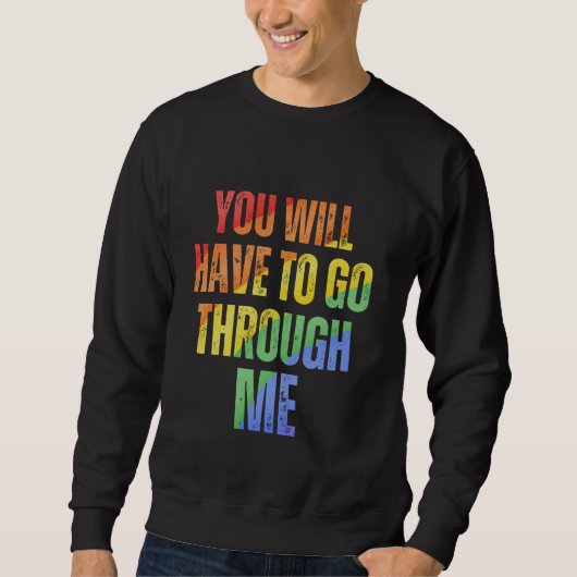 Sweatshirt Vous Devrez Passer Par Moi Rainbow LGBTQ Trans (Devant)
