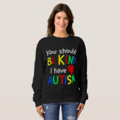 Sweatshirt Vous Devriez Être Comme J'Ai Autisme Monde Autisme (Devant entier)