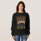 Sweatshirt Vous devriez suivre mon conseil Blagues sarcasti (Devant entier)