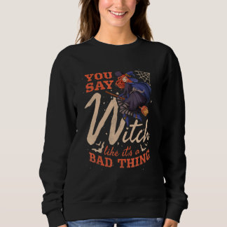 Sweatshirt Vous dites sorcière comme si c'était une mauvaise 