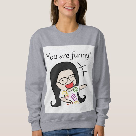 Sweatshirt vous êtes drôle (Devant)