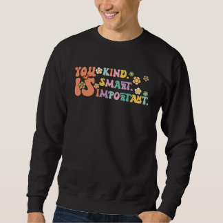 Sweatshirt Vous êtes gentil intelligent important Sensibilisa