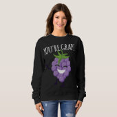 Sweatshirt Vous êtes Grape ! Raisin de raisins de fruits déli (Devant entier)