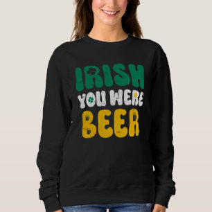 Sweatshirt Vous êtes Irlandais pour la bière de la Saint-Patr