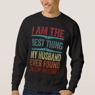 Sweatshirt Vous êtes la meilleure chose que j'ai trouvée sur