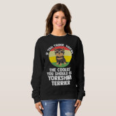 Sweatshirt vous êtes le plus cool vous yorkshire terrier york (Devant entier)