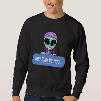 Sweatshirt Vous êtes peut-être cool mais vous ne serez jamais