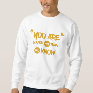 Sweatshirt Vous êtes plus aimés que vous ne connaissez le swe