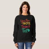 Sweatshirt Vous Êtes Plus Qu'Un Enseignant De Jour De Test Sc (Devant entier)