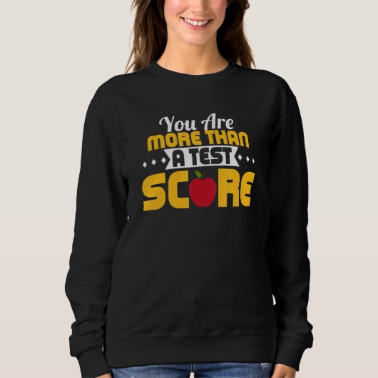 Sweatshirt Vous Êtes Plus Qu'Un Examen D'Enseignant Score D'E (Devant)