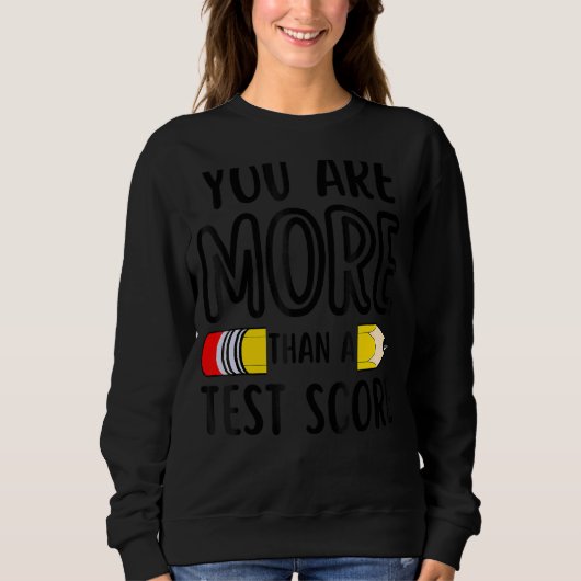 Sweatshirt Vous Êtes Plus Qu'Un Test Score Enseignant Jour Te (Devant)