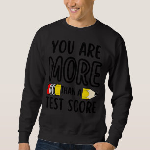 Sweatshirt Vous Êtes Plus Qu'Un Test Score Enseignant Jour Te