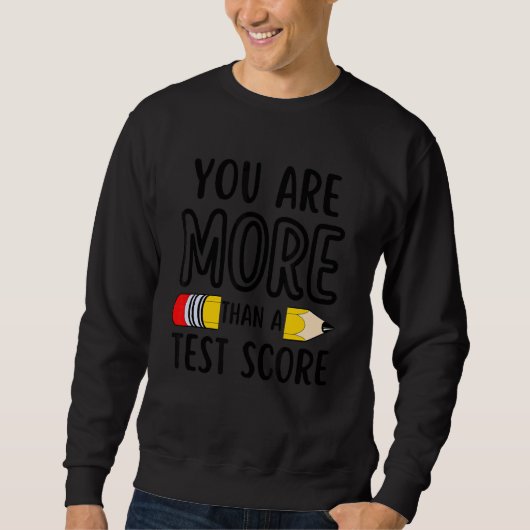 Sweatshirt Vous Êtes Plus Qu'Un Test Score Test Day Enseignan (Devant)