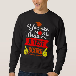 Sweatshirt Vous Êtes Plus Qu'Un Test Score Test Jour Te