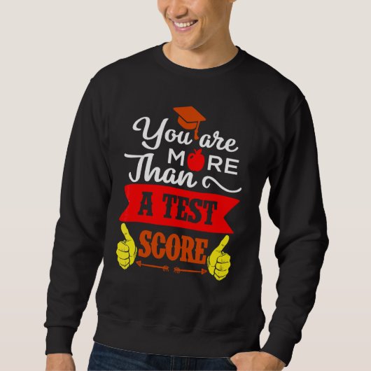 Sweatshirt Vous Êtes Plus Qu'Un Test Score Test Jour Te (Devant)